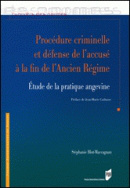 Procédure criminelle et défense de l'accusé à  la fin de l'Ancien Régime