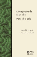 L'imaginaire de Marseille. Port, ville, pôle