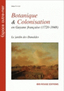 Botanique et colonisation en Guyane française (1720-1848)