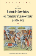 Robert de Sarrebrück ou l'honneur d'un écorcheur (v. 1400-v. 1462)