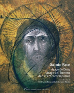 Sainte Face, visage de Dieu, visage de l'homme dans l'art contemporain (XIXe-XXIe siècle)