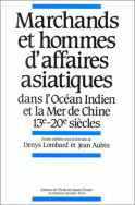 Marchands et hommes d'affaires asiatiques dans l'océan Indien et la mer de Chine, 13e-20e siècles