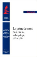 La peine de mort. Droit, histoire, anthropologie, philosophie