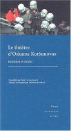 Le Théâtre d'Oskaras Korsunovas. Entretiens et articles