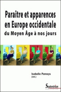 Paraître et apparences en Europe occidentale du Moyen Âge à nos jours