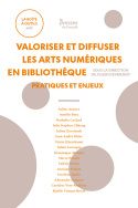 Valoriser et diffuser les arts numériques dans les bibliothèques