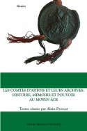 Les comtes d'Artois et leurs archives. Histoire, mémoire et pouvoir  au Moyen Âge