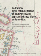 L'Adriatique entre Antiquité tardive et haut Moyen Âge : espace d'échange d'idées et de modèles