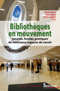 Bibliothèques en mouvement. Innover, fonder, pratiquer de nouveaux espaces de savoir