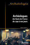 Archéologues des Hauts de France de 1790 à nos jours