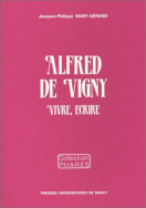 Alfred de Vigny, vivre, écrire