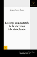 Le corps commutatif: de la télévision à la visiophonie