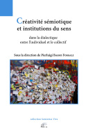 Créativité sémiotique et institutions du sens dans la dialectique entre l'individuel et le collectif