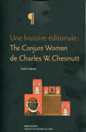 Une histoire éditoriale : <i>The Conjure Woman</i> de Charles W. Chesnutt