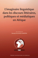 L'imaginaire linguistique dans les discours littéraires, politiques et médiatiques en Afrique