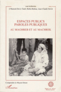 Espaces publics, paroles publiques au Maghreb et au Machrek