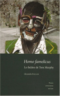 Homo famelicus. Le théâtre de Tom Murphy