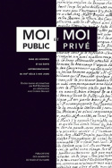 « Moi public » et « Moi privé » dans les mémoires et les écrits autobiographiques du 17<sup>e</sup> siècle à nos jours