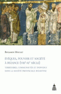 Évêques, pouvoir et société à Byzance (VIII<sup>e</sup>-XI<sup>e</sup> siècle)