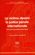 La victime devant la justice pénale internationale