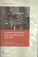 La presse clandestine dans le Nord occupé, 1914-1918