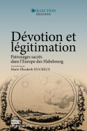 Dévotion et légitimation, Patronages sacrés dans l'Europe des Habsbourg, la Pologne-Lituanie et l’Italie du Nord à l’époque moderne