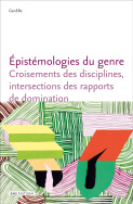 Épistémologies du genre. Croisements des disciplines, intersections des rapports de domination