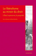 Le libéralisme au miroir du droit. L'État, la personne, la propriété