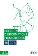 Bulletin d'informations proustiennes, n° 46/2016