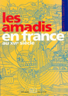 Les amadis en France au XVI<sup>e</sup>