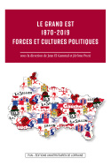 Le Grand Est 1870-2019. Forces et cultures politiques