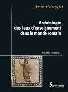 Archéologie des lieux d'enseignement dans le monde romain