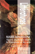 Marie-Madeleine, figure mythique dans la littérature et les arts