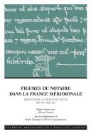 Figures du notaire dans la France méridionale (XIIe-XVIe siècle)