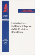 La distribution et la diffusion de la presse du XVIII<sup>e</sup> siècle au III<sup>e</sup> millénaire