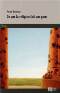 Ce que la religion fait aux gens