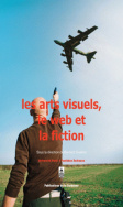 Les arts visuels, le web et la fiction