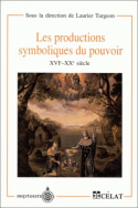 Les productions symboliques du pouvoir, 16e-20e siècles