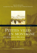 Petites villes en montagne de l'Antiquité au XX<sup>e</sup> siècle