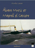 àlvaro Mutis et Maqroll el Gaviero