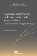 La pensée historienne, de l'école maternelle au secondaire