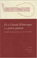 De la Grande Rhétorique à la poésie galante : l'exemple des poètes caennais aux XVIe et XVIIe siècles