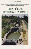 Deux siècles de tourisme en France – (XIX<sup>e</sup>-XX<sup>e</sup> siècles)