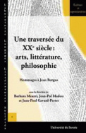 Une traversée du 20<sup>e</sup> siècle : arts, littérature, philosophie