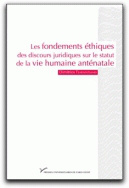 Les fondements éthiques des discours juridiques sur le statut de la vie humaine anténatale