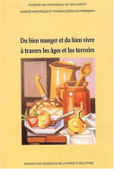 Du bien manger et du bien vivre à travers les âges et les terroirs