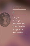 Suffragistes et suffragettes : la conquête du droit de vote des femmes au Royaume-Uni et aux États-Unis