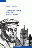 Le premier champ de bataille du calvinisme