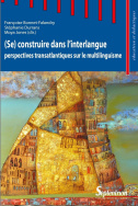 (Se) construire dans l'interlangue : perspectives transatlantiques sur le multilinguisme