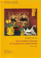 Les musées français et la peinture allemande, 1871-1981